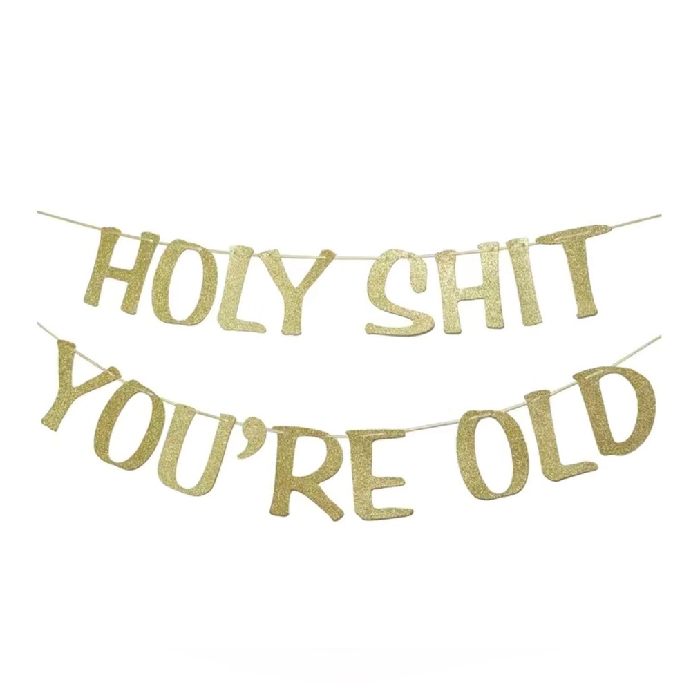 Holy Sh*t You’re Old Banner